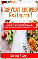 Copycat Recipes Restaurant: Making the Cheesecake Factory, Cracker Barrel, Red Lobster, Chipotle, Texas Roadhouse, Applebee's, Olive Garden's and other tasty Most Popular Recipes at Home B08W3KS44B Book Cover
