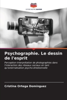 Psychographie. Le dessin de l'esprit: Perception-interprétation de photographies dans l'interaction des réseaux sociaux en tant qu'externalisation psycho-émotionnelle (French Edition) B0CLG4MT8Q Book Cover