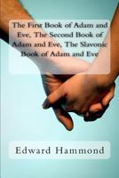 First, Second and Third Books of Adam and Eve: First Book of Adam and Eve, Second Book of Adam and Eve, Slavonic Book of Adam and Eve 1466232811 Book Cover