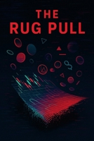 The Rug Pull: How Markets Get Played and Investors Get Burned B0FNNHJXBW Book Cover