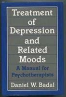 Treatment of Depression and Related Moods: A Manual for Psychotherapists, Second Edition 076570384X Book Cover