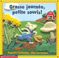 Grosse Journee Petite Souris! 0779115511 Book Cover