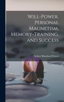 Will-power, Personal Magnetism, Memory-training, and Success 1017858969 Book Cover