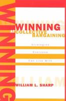 Winning at Collective Bargaining: Strategies Everyone Can Live With 0810847337 Book Cover