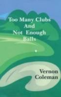 Too Many Clubs and Not Enough Balls 1898146802 Book Cover