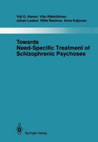 Towards Need-Specific Treatment of Schizophrenic Psychoses: A Study of the Development and the Results of a Global Psychotherapeutic Approach to Psyc (Monographien ... Aus Dem Gesamtgebiete Der Psychi 3642828248 Book Cover