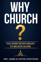 Why Church?: You Were Never Meant to Believe Alone B0HG7SBXNQ Book Cover