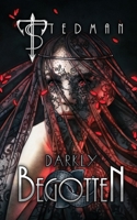 Darkly Begotten 0993309895 Book Cover