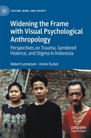 Widening the Frame with Visual Psychological Anthropology: Perspectives on Trauma, Gendered Violence, and Stigma in Indonesia 3030798828 Book Cover