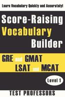 Score-Raising Vocabulary Builder for the GRE, GMAT, and LSAT (Level 1) 1937599175 Book Cover