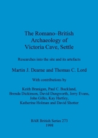 The Romano-British Archaeology of Victoria Cave, Settle 0860549577 Book Cover