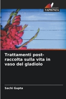 Trattamenti post-raccolta sulla vita in vaso del gladiolo 6205697580 Book Cover