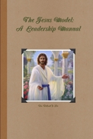 The Jesus Model Leadership Manual 1304226034 Book Cover