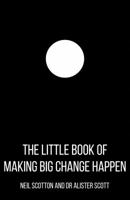 Little Book of Making Big Change Happen 1785898612 Book Cover