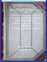 Records of I. G. Davis & Co. and Davis and Sloane Co., Inc., Furniture and Undertaking, Pendleton, Indiana, Volume 3, Books 3 and 4: 1930 – 1934: A Verbatim Transcription 1716730708 Book Cover