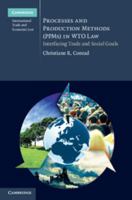 Processes and Production Methods (Ppms) in Wto Law: Interfacing Trade and Social Goals 1107694159 Book Cover