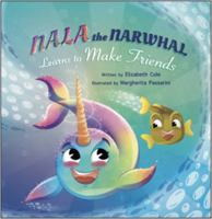 Nala the Narwhal Learns to Make Friends 1967836442 Book Cover