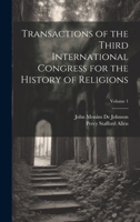 Transactions of the Third International Congress for the History of Religions; Volume 1 1020304405 Book Cover