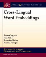 Cross-Lingual Word Embeddings (Synthesis Lectures on Human Language Technologies) 1681735725 Book Cover