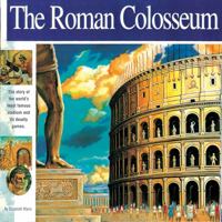 The Roman Colosseum: The story of the world's most famous stadium and its deadly games (Wonders of the World Book) 0965049337 Book Cover