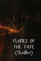 FLAMES OF THE FATE (Thriller) B0DR2CQSMC Book Cover