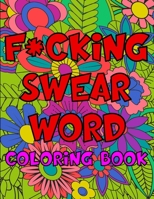 F*cking Swear Word Coloring Book: A Very Adult Swear Word Coloring Book For Adults B0BVCPDPTG Book Cover