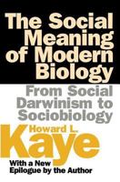 The Social Meaning of Modern Biology: From Social Darwinism to Sociobiology 0300046154 Book Cover