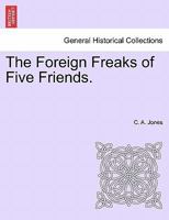 The Foreign Freaks of Five Friends. 1241523320 Book Cover