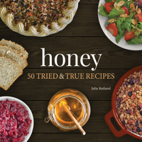 Honey: 50 Tried & True Recipes (Nature's Favorite Foods Cookbooks) 1647551846 Book Cover
