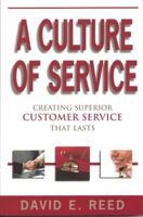 A Culture of Service ... Creating Customer Service That Lasts 0978813790 Book Cover
