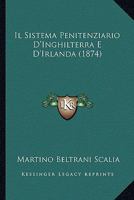 Il Sistema Penitenziario D'Inghilterra E D'Irlanda (1874) 1275035345 Book Cover