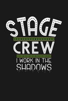 Stage Crew I work in the Shadows: KALENDER 2020/2021 mit Monatsplaner/Wochenansicht mit Notizen und Aufgaben Feld! F�r Theater, Musical, Broadway Fans Schauspieler, B�hnenmitarbeiter A5 (6x9 inch) 136 1693541475 Book Cover