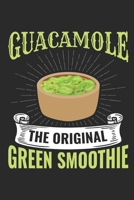 Guacamole The Original Green Smoothie: Guacamole Journal, Blank Paperback Notebook for Guacamole Lovers, 150 pages, college ruled 1695873807 Book Cover