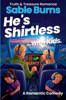 He's Shirtless... with Kids. (Truth & Treasure Romance) 0982810881 Book Cover
