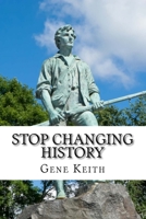 Stop Changing History: The Long War Against God, Christians, and Western Culture 1979662223 Book Cover