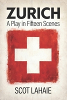 Zurich: A Play in Fifteen Scenes B0GWMWWHBN Book Cover