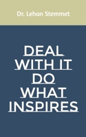 Deal with it - Do what inspires B08BDVN3FD Book Cover