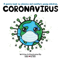 Coronavirus: A gentle book to educate and comfort young children. 1999549651 Book Cover