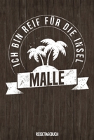 Ich bin reif f�r die Insel Malle Reisetagebuch: Tagebuch ca DIN A5 wei� liniert �ber 100 Seiten I Mallorca I Majorca I Urlaubstagebuch 107950026X Book Cover