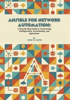 Ansible for Network Automation: A Step-by-Step Guide to Automating Configuration, Provisioning, and Operations B0GMFZV7NM Book Cover