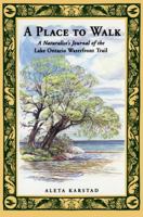 A Place to Walk: A Naturalist's Journal of the Lake Ontario Waterfront Trail 1896219012 Book Cover