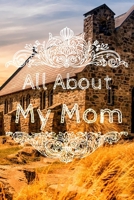 All About My Mom Journal: 100 Pages Notebook Paperback - Guided Journal For Grandma - Memories For The Grandchild 1671009355 Book Cover