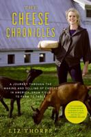 The Cheese Chronicles: A Journey Through the Making and Selling of Cheese in America, From Field to Farm to Table 0061451169 Book Cover