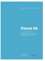 Klasse 6b.: Eine Unterrichtswoche. Bildungswissenschaftliche und fachdidaktische Analysen (German Edition) 3947251629 Book Cover