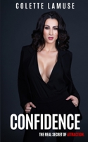 Confidence : The REAL Secret of Attraction 1734697008 Book Cover
