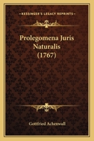 Prolegomena Juris Naturalis (1767) 1166292290 Book Cover