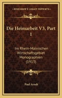 Die Heimarbeit V3, Part 1: Im Rhein-Mainischen Wirtschaftsgebiet Monographien (1913) 1168425131 Book Cover