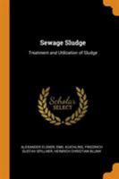 Sewage sludge: Treatment and utilization of sludge - Primary Source Edition 1017944040 Book Cover