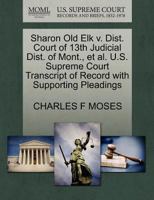 Sharon Old Elk v. Dist. Court of 13th Judicial Dist. of Mont., et al. U.S. Supreme Court Transcript of Record with Supporting Pleadings 1270668838 Book Cover