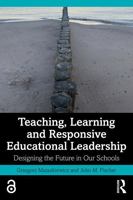 Teaching, Learning and Responsive Educational Leadership: Designing the Future in Our Schools 1041320329 Book Cover